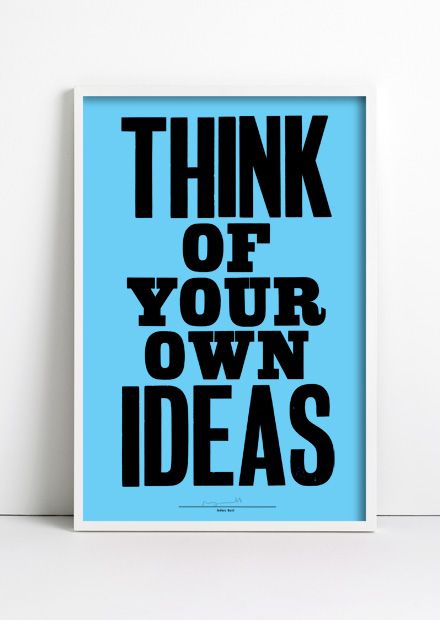 Think of your own ideas. print by Anthony Burrill
