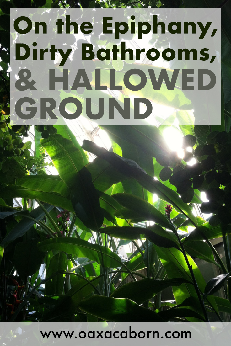 On the Epiphany, Dirty Bathrooms, and Hallowed Ground